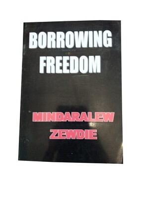 Borrowing Freedom By Mindaralew Zewdie