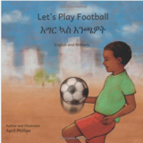 እግር ኳስ እንጫዎት Let&#39;s Play Football : In English and Amharic