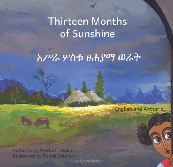 አስራ ሦስቱ ፀሐያማ ወራት Thirteen Months of Sunshine :In English and Amharic