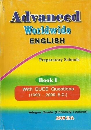 Advanced Worldwide English : Preparatory Schools
[by] በ Adugna Guade