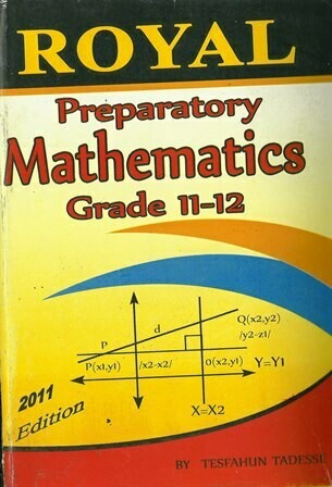 Royal Preparatory Mathematics Grade 11-12
[by] በ Tesfaun Tadesse