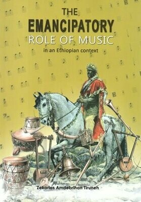 The Emancipatory Role of Music in an Ethiopian Context
[by] በ Zekarias Amdebrihan Tiruneh