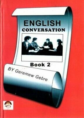 English Conversation Book 2
[by] በ Geremew Gebre
