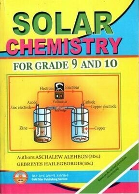 Solar Chemistry For Grades 9 and 10
[by] በ Aschalew Alehegn and Gebreyes Hailegeorgis
