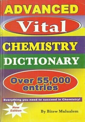Advanced Vital Chemistry Dictionary
[by] በ Bitew Mulualem