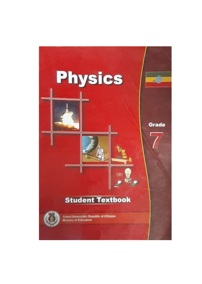Physics Student Textbook Grade 7 ፊዝክስ የ7ኛ ክፍል መማሪያ መጽሃፍ