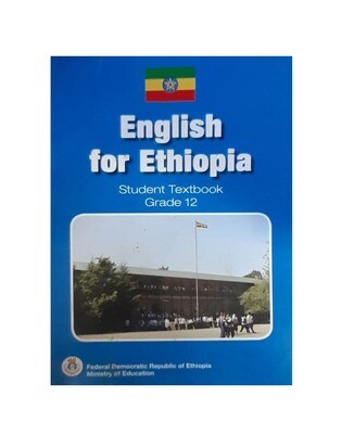 English For Ethiopia Student Textbook Grade 12 እንግሊዘኛ  የ12ኛ ክፍል መማሪያ መጽሃፍ