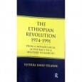 THE ETHIOPIAN REVOLUTION (1974-1991)(FROM A MONARCHIAL AUTHOCRACY TO A MILITARY OLIGARCHY) By Teferra Haile-Selassie