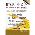 Begil tiret Siketama Yehonu Sewoch Mistir (Secrets of self-made Millionaires)
በግል ጥረት ስኬታማ የሆኑ ሰዎች ምስጢር By Adam Khoo Translated by Akalu Bireda
