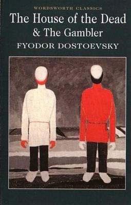 The House of the Dead &amp; The Gambler by Fyodor Dostoevsky