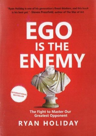 Ego is the enemy by Ryan Holiday