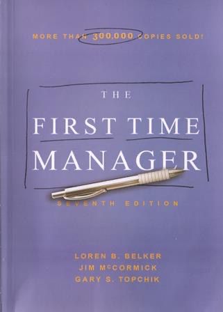 The First Time Manager by Loren B. Belker
