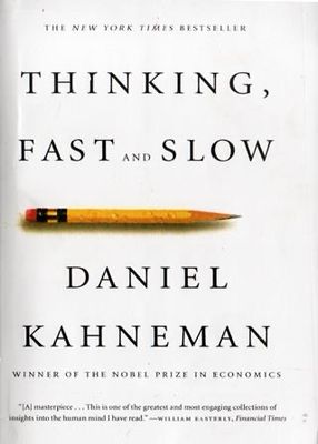 Thinking, Fast and Slow by Daniel Kahneman