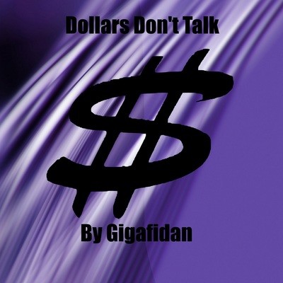 Dollars Don&#39;t Talk