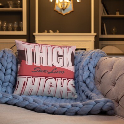 Thick Thighs Save Lives Throw Pillow