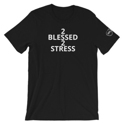 2 Blessed 2 Stress Short-Sleeve Unisex T-Shirt
