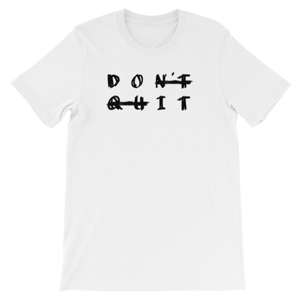 DON'T QUIT Bella + Canvas 3001 Unisex Short Sleeve Jersey T-Shirt with Tear Away Label