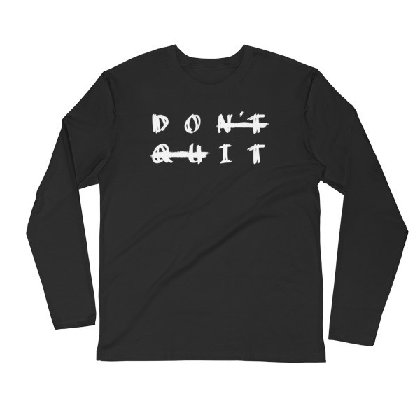 DONT QUIT Next Level 3601 Premium Fitted Long Sleeve Crew with Tear Away Label