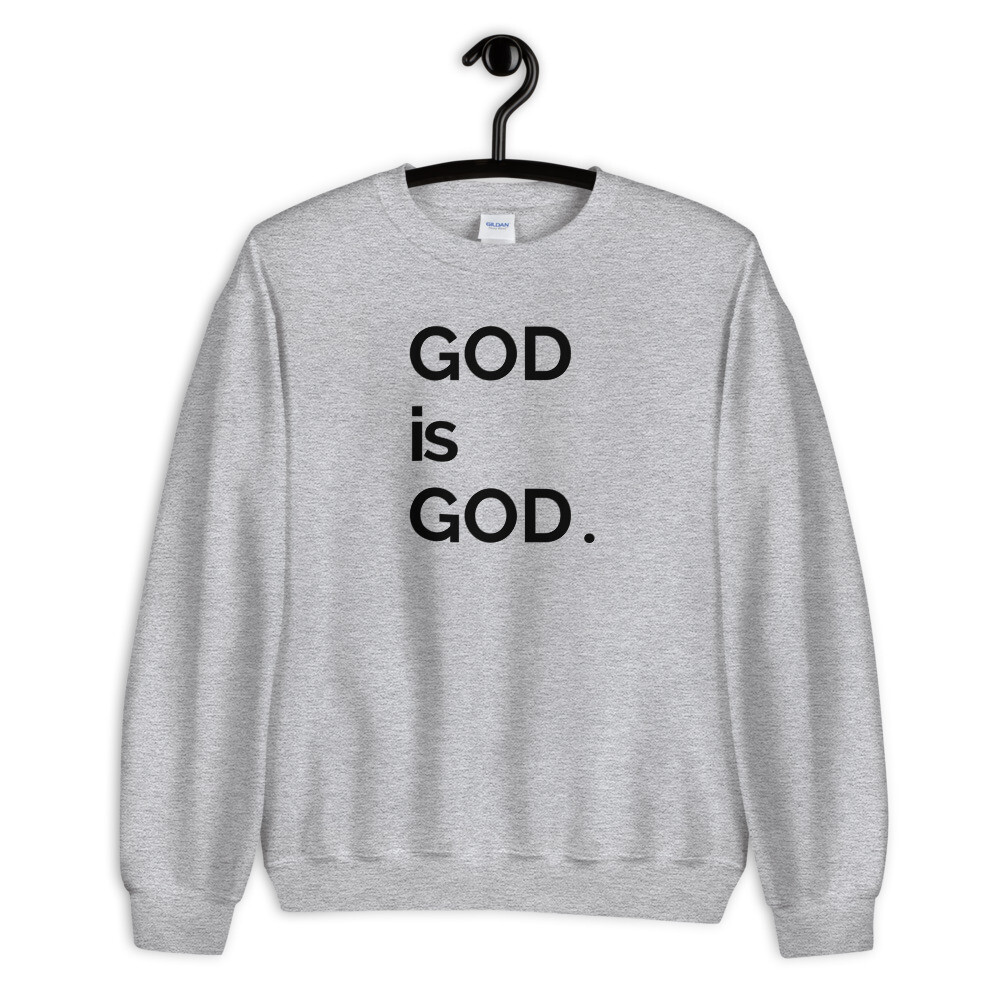 God Is God Unisex Sweatshirt