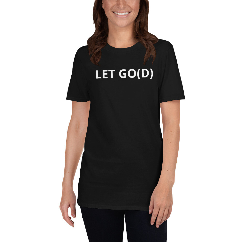 LET GO LET GOD Short-Sleeve Unisex T-Shirt