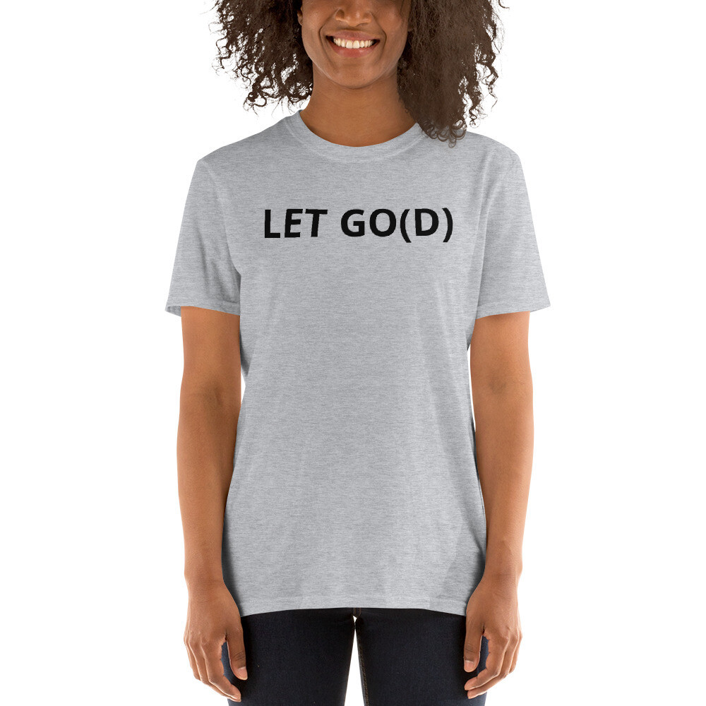 LET GO LET GOD Short-Sleeve Unisex T-Shirt