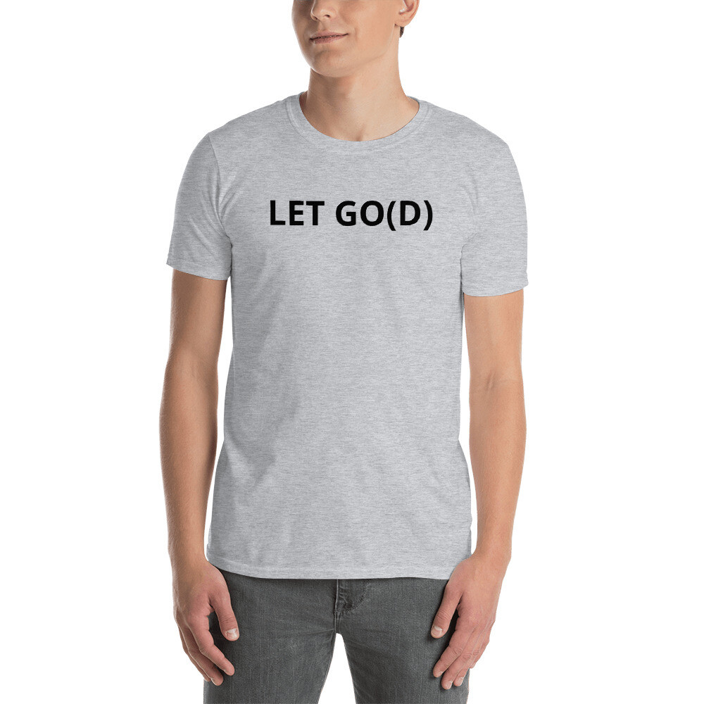 LET GO LET GOD Short-Sleeve Unisex T-Shirt