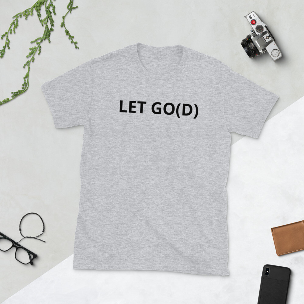 LET GO LET GOD Short-Sleeve Unisex T-Shirt
