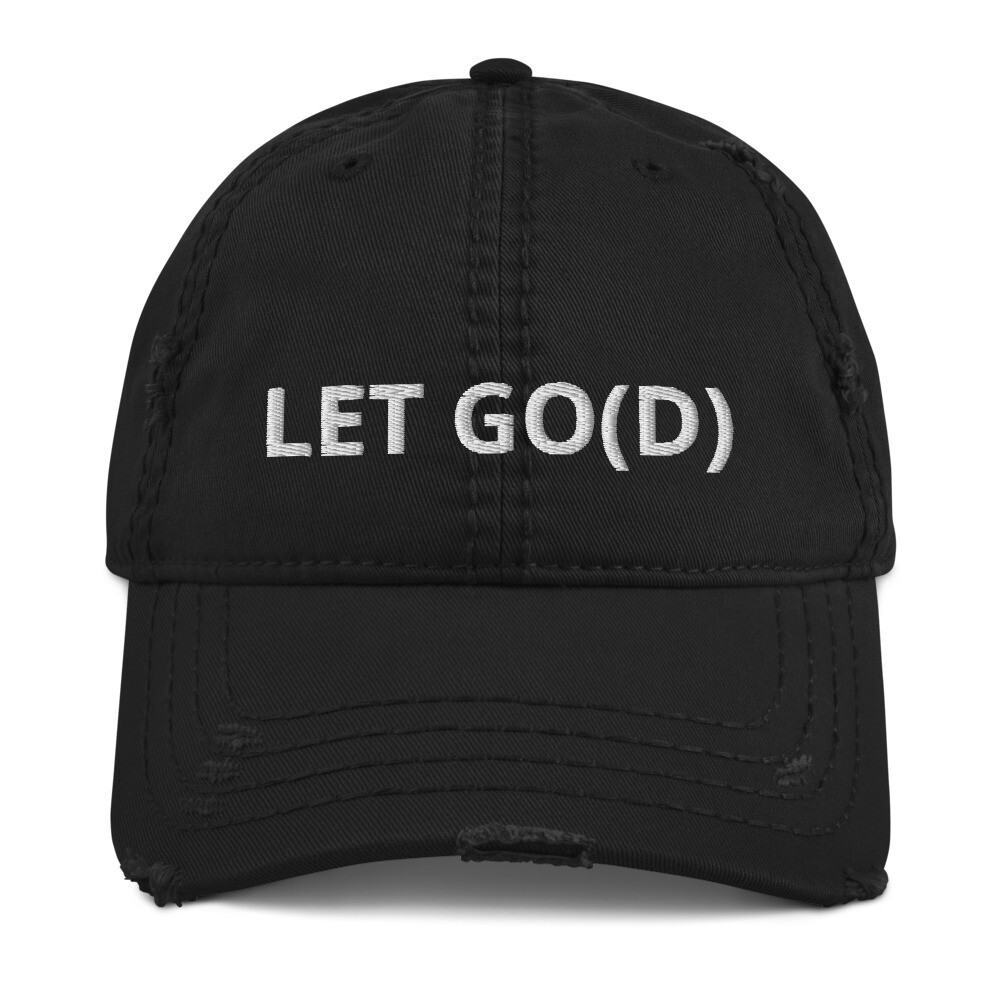 LET GO LET GOD Distressed Dad Hat