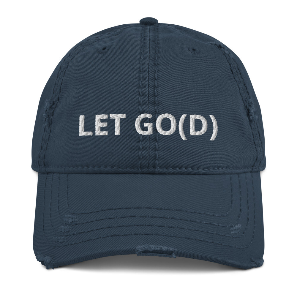 LET GO LET GOD Distressed Dad Hat