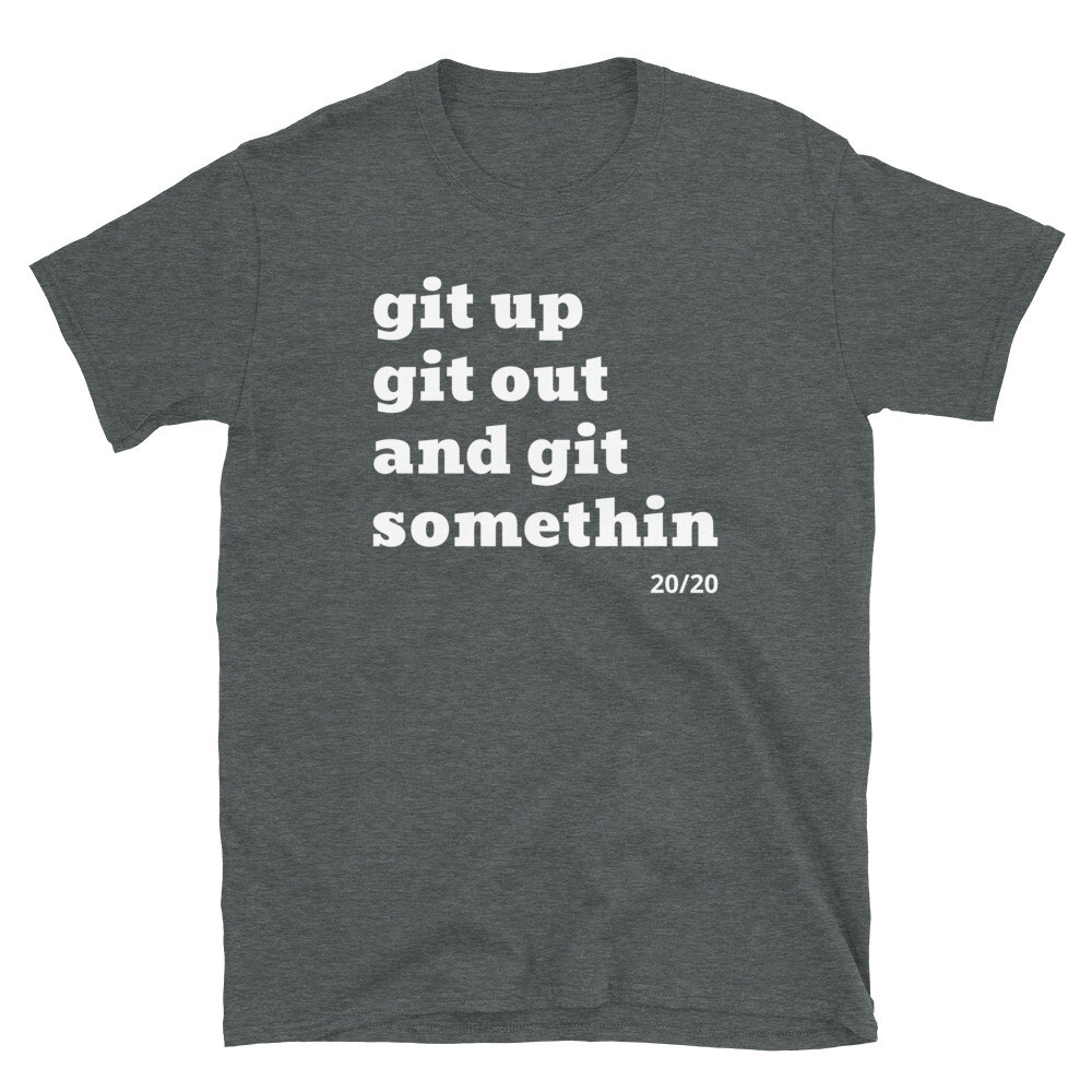 GIT UP GIT OUT  Unisex T-Shirt