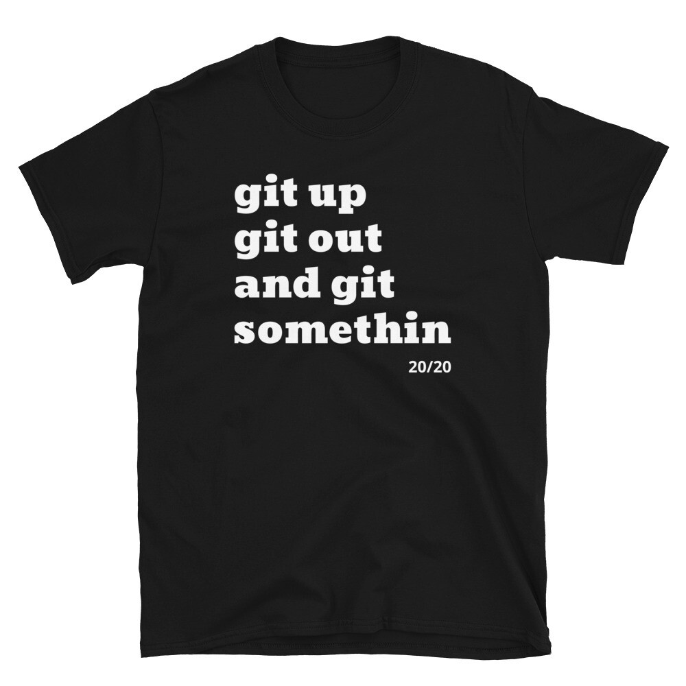 GIT UP GIT OUT  Unisex T-Shirt, Color: Black, Size: S