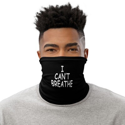 I CAN'T BREATH BLK FACE MASK Neck Gaiter