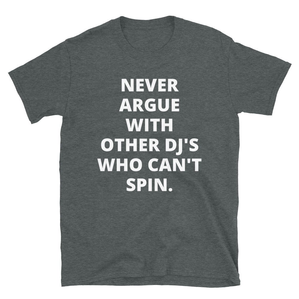 DJ&#39;S DON&#39;T ARGUE Short-Sleeve Unisex T-Shirt