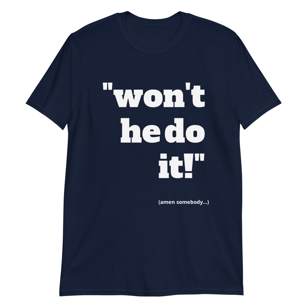 WON&#39;T HE DO IT Unisex T-Shirt
