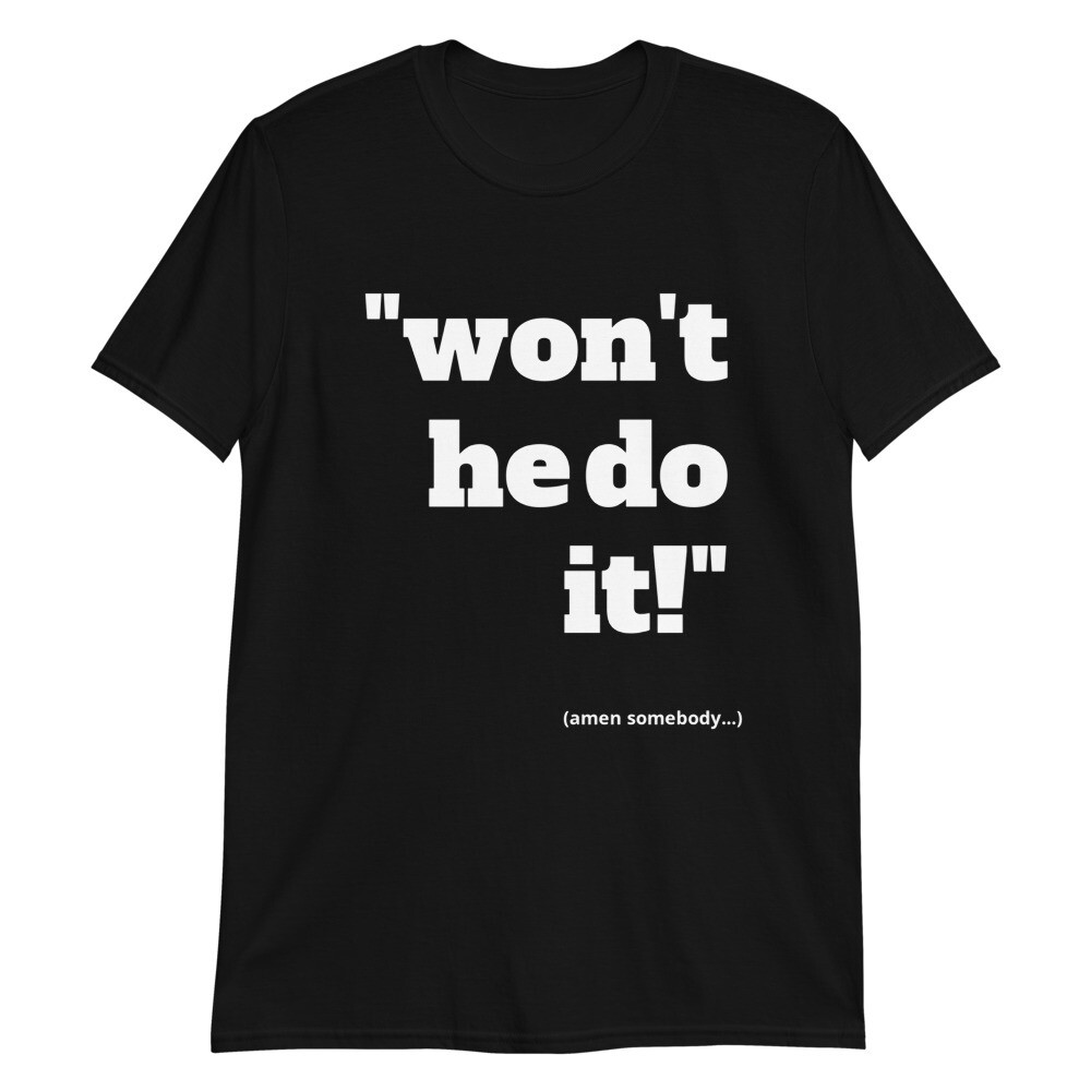 WON&#39;T HE DO IT Unisex T-Shirt, Color: Black, Size: S