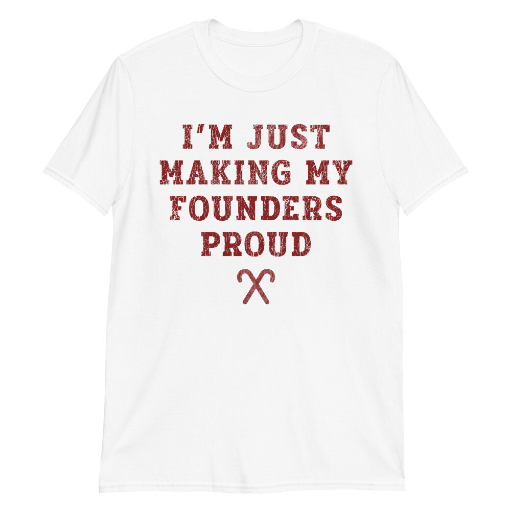 Making Founders Proud T-Shirt