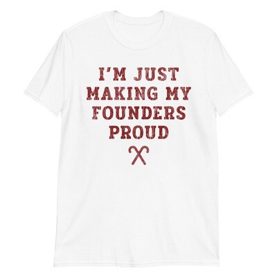 Making Founders Proud T-Shirt