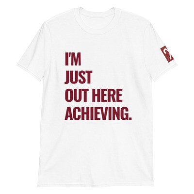OUT HERE ACHEIVING T-Shirt