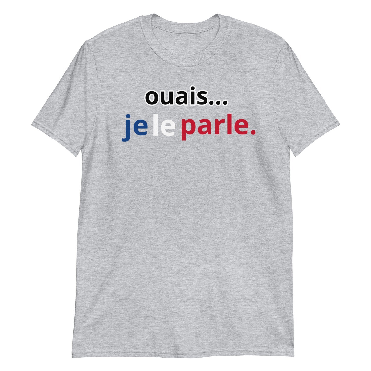 je le parle... Unisex T-Shirt