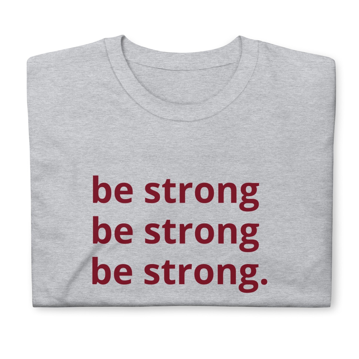 Be Strong T-Shirt