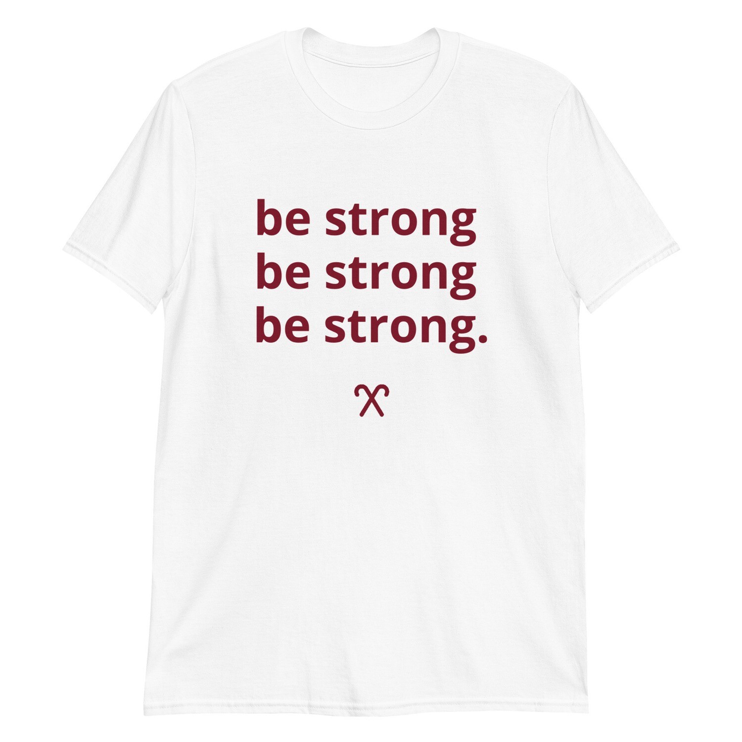 Be Strong T-Shirt
