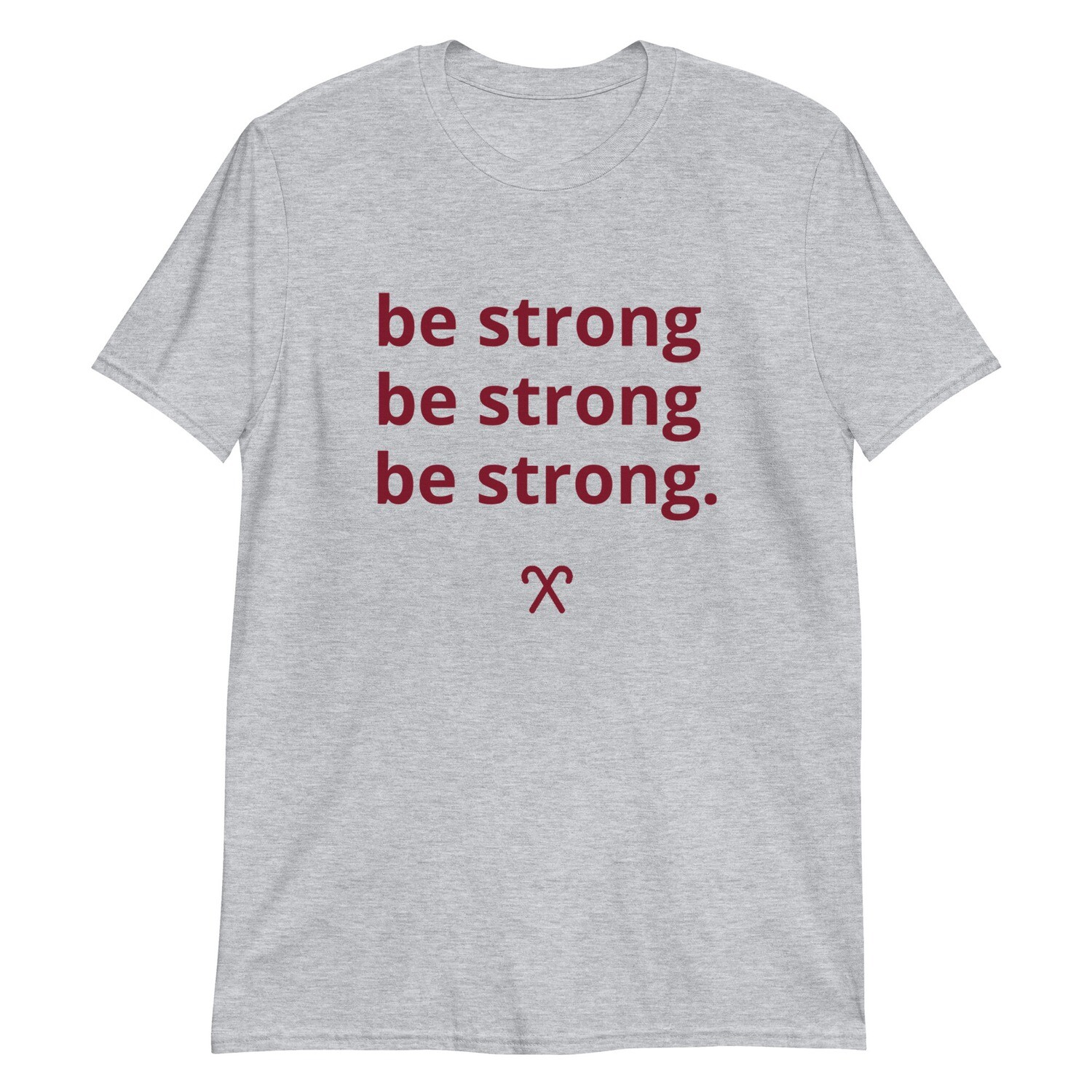 Be Strong T-Shirt