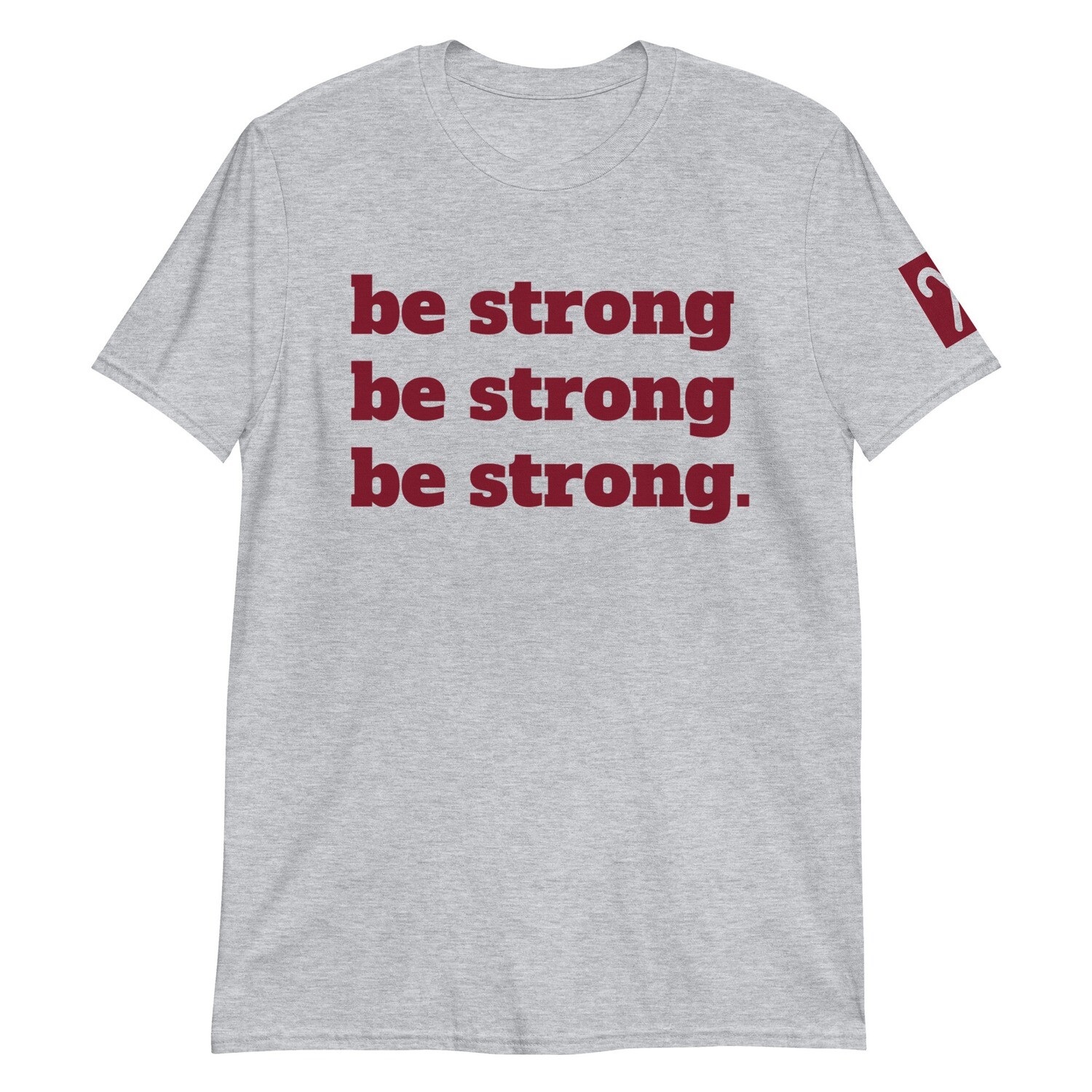 Be Strong (w/ Arm Double Kane Logo) T-Shirt
