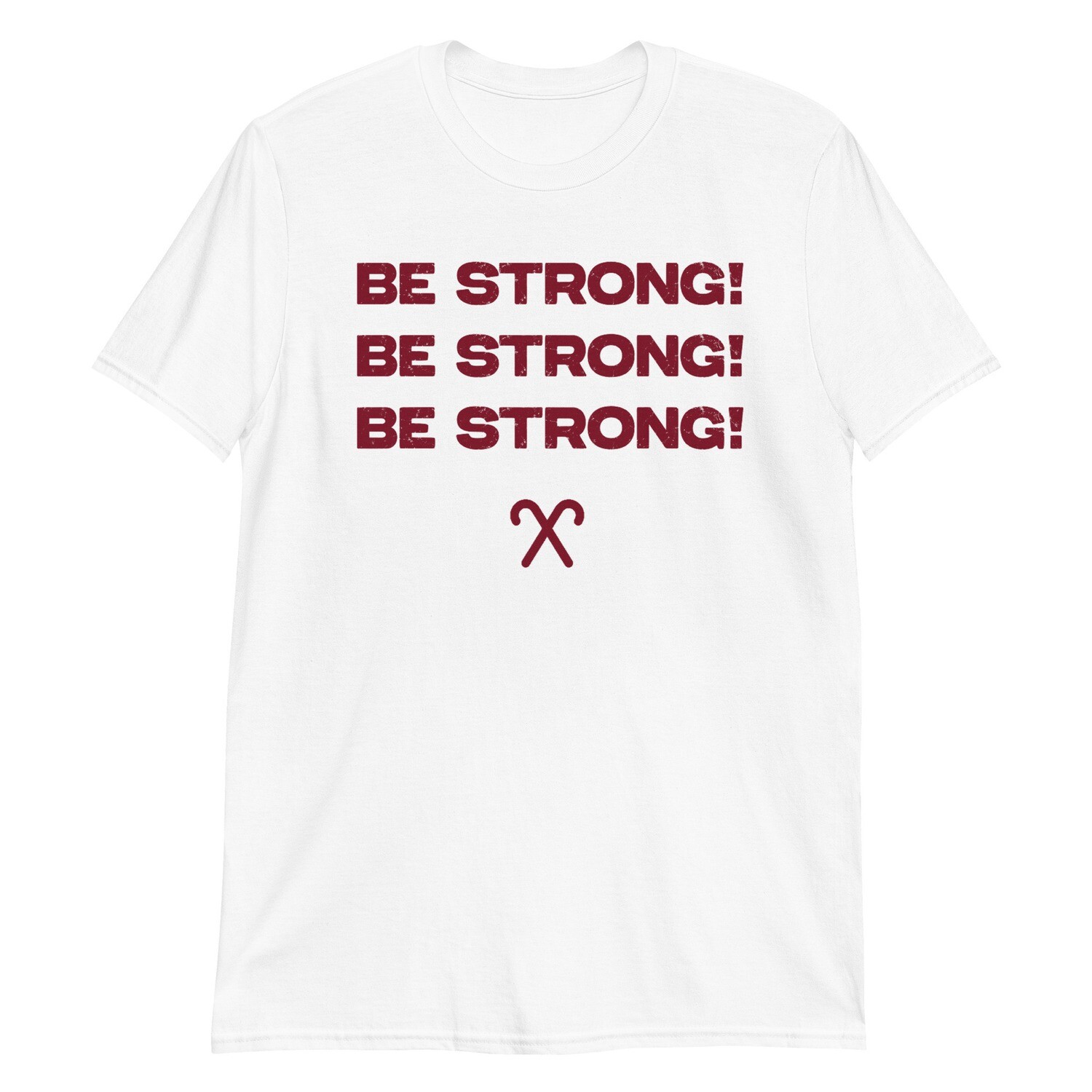BE STRONG! T-Shirt
