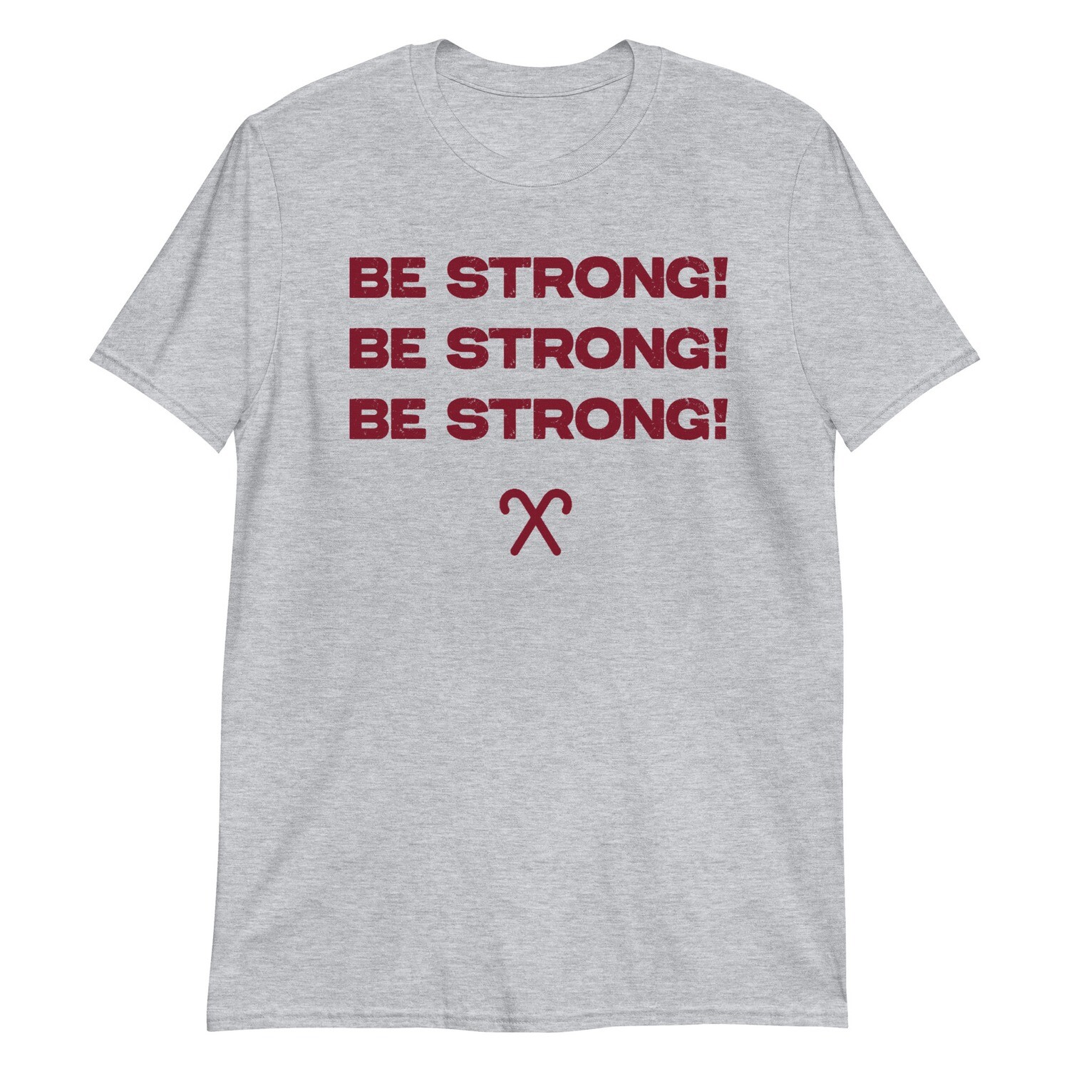 BE STRONG! T-Shirt