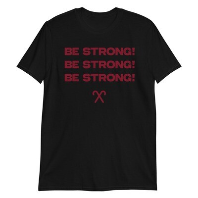 BE STRONG! T-Shirt