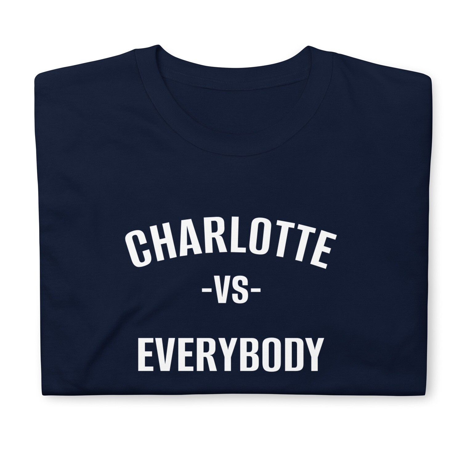 Charlotte Vs Everybody Unisex T-Shirt