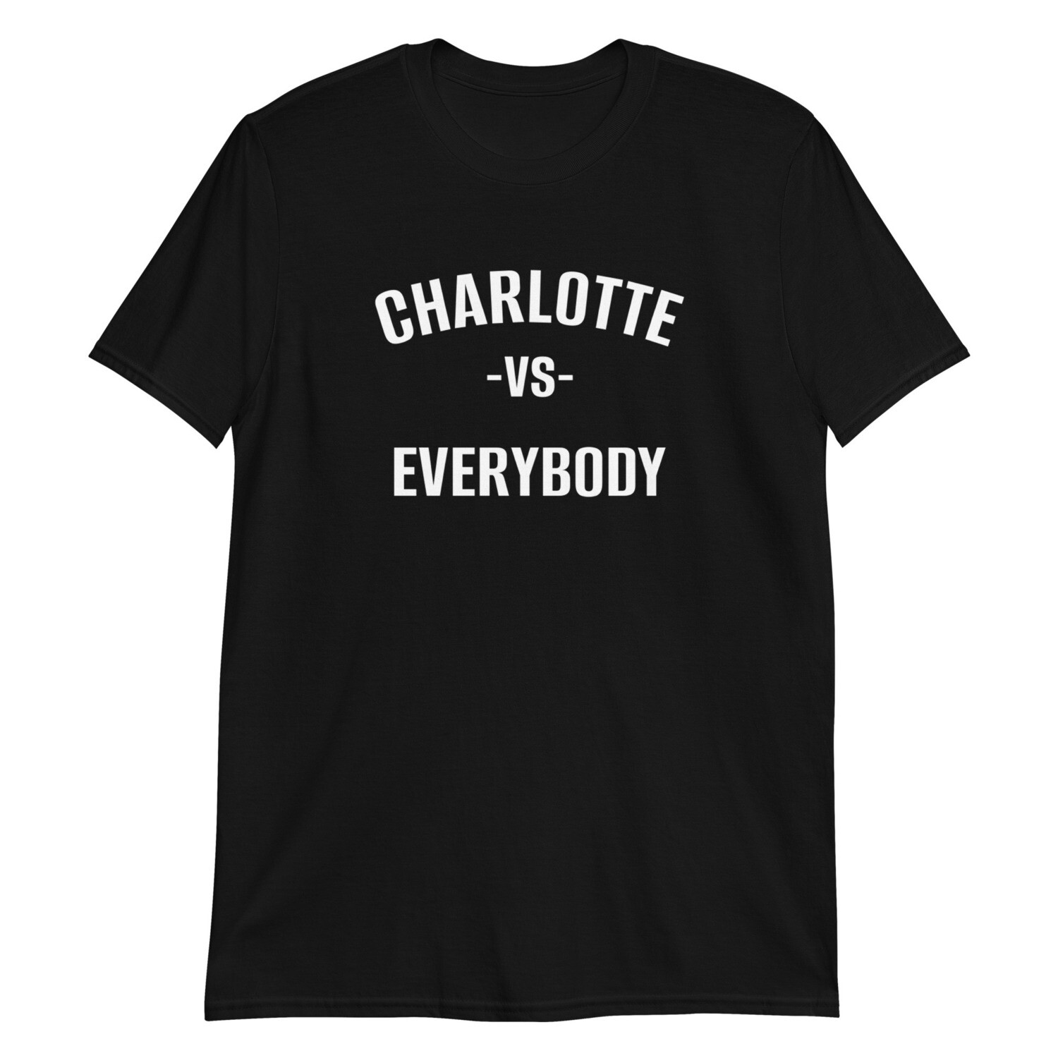 Charlotte Vs Everybody Unisex T-Shirt, Color: Black, Size: S