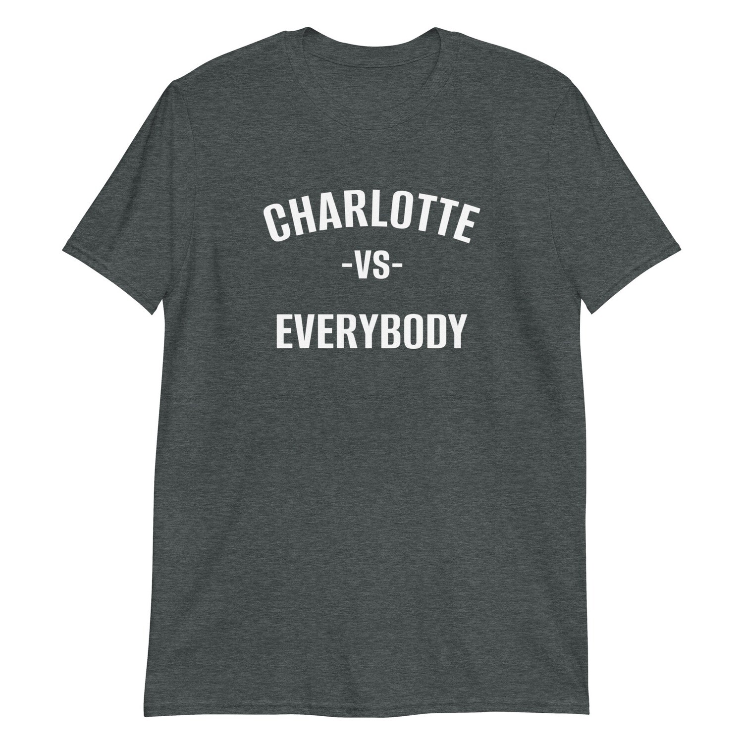 Charlotte Vs Everybody Unisex T-Shirt