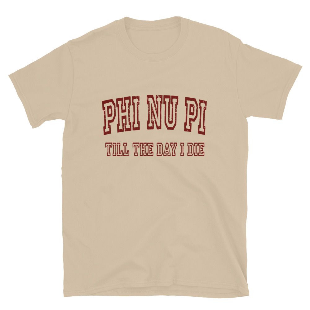Phi Nu Pi Till The Day I Die T-Shirt